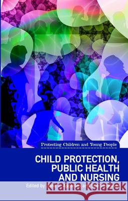 Child Protection, Public Health and Nursing Jane Appleton Sue Peckover 9781780460451 Dunedin Academic Press