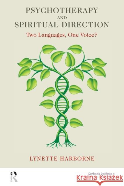 Psychotherapy and Spiritual Direction: Two Languages, One Voice? Lynette Harborne 9781780490182 Karnac Books