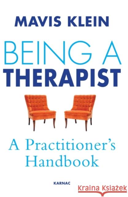 Being a Therapist: A Practitioner's Handbook Klein, Mavis 9781780490199 Karnac Books