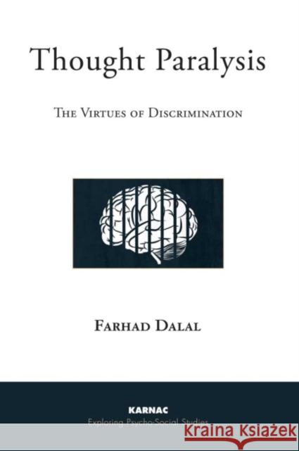 Thought Paralysis : The Virtues of Discrimination Dalal, Farhad 9781780490526 