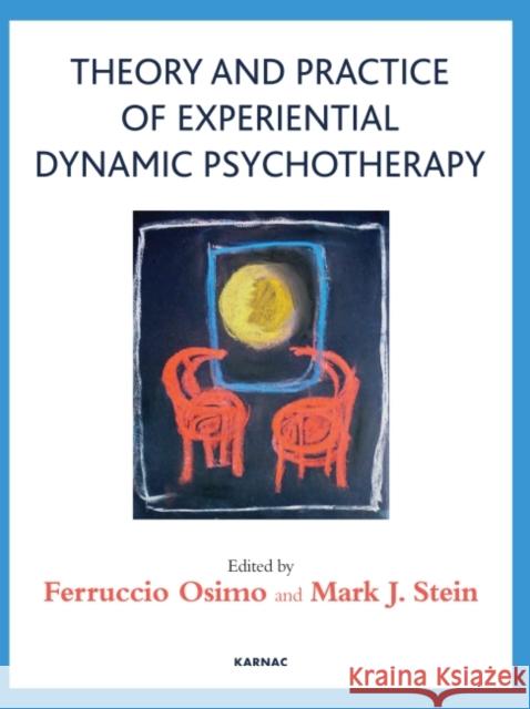 Theory and Practice of Experiential Dynamic Psychotherapy Ferruccio Osimo 9781780490632