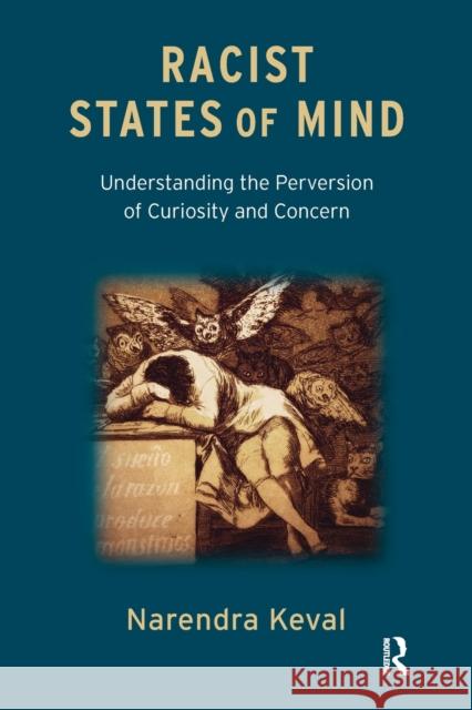 Racist States of Mind: Understanding the Perversion of Curiosity and Concern Narendra Keval 9781780490748