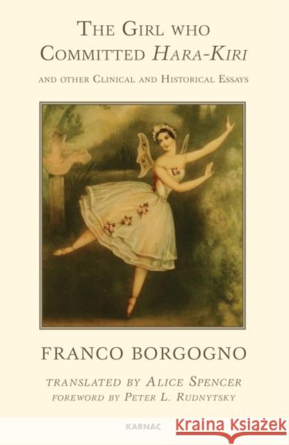 The Girl who Committed Hara-Kiri and Other Clinical and Historical Essays Franco Borgogno 9781780490779