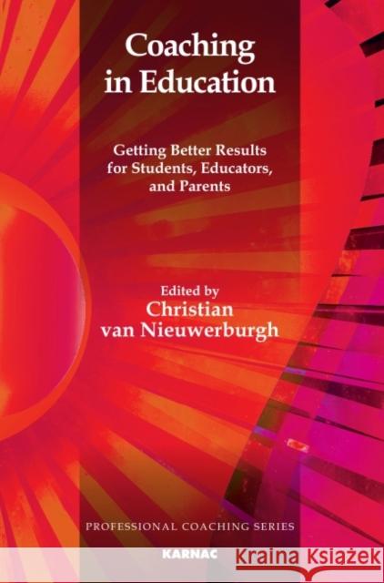 Coaching in Education: Getting Better Results for Students, Educators, and Parents Van Niewerburgh, Christian 9781780490793