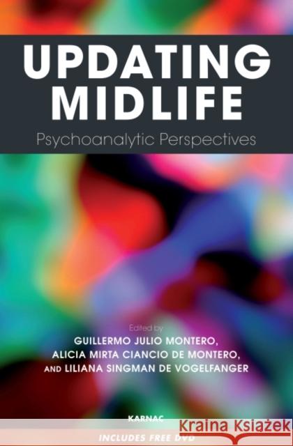 Updating Midlife : Psychoanalytic Perspectives Alicia Mirta Ciancio De Montero 9781780490854