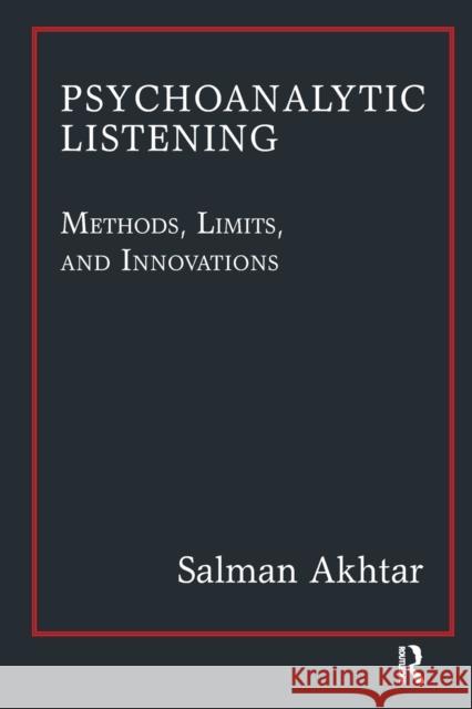 Psychoanalytic Listening: Methods, Limits, and Innovations Akhtar, Salman 9781780491455