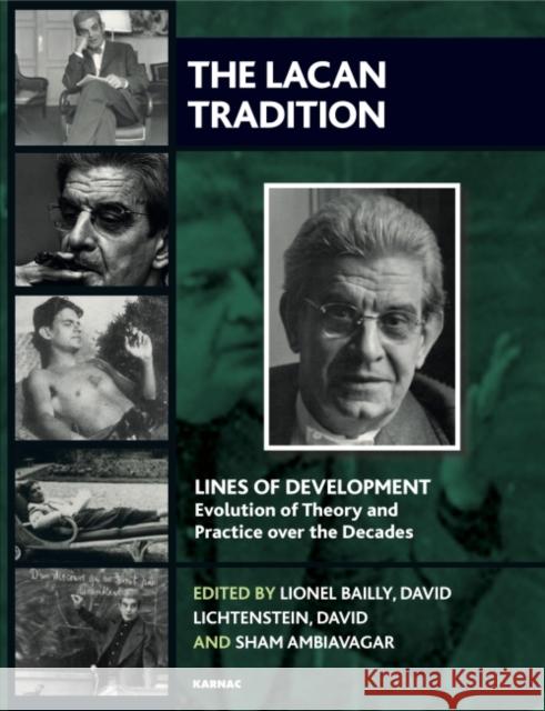 The Lacan Tradition: Lines of Development--Evolution of Theory and Practice Over the Decades Bailly, Lionel 9781780491516
