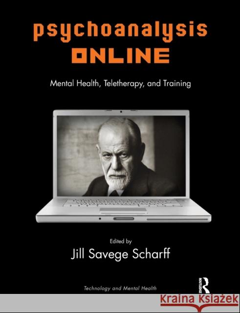 Psychoanalysis Online: Mental Health, Teletherapy and Training Scharff, Jill Savege 9781780491547