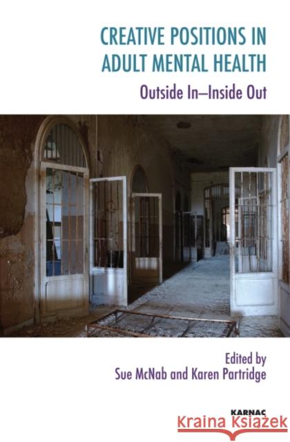 Creative Positions in Adult Mental Health: Outside In-Inside Out Karen Partridge 9781780491929 0