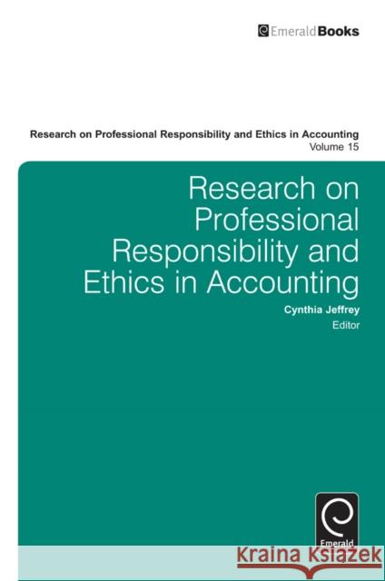 Research on Professional Responsibility and Ethics in Accounting Cynthia Jeffrey, Cynthia Jeffrey 9781780520049 Emerald Publishing Limited