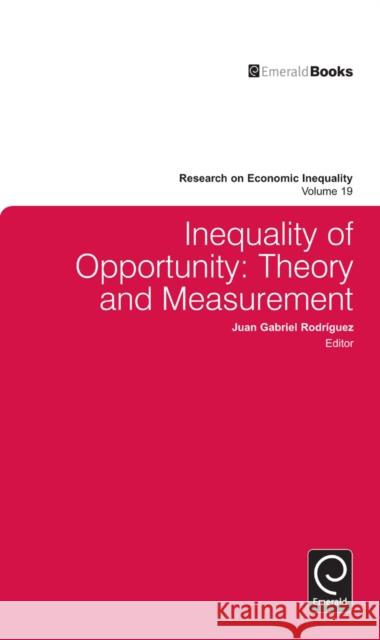 Inequality of Opportunity: Theory and Measurement Juan Gabriel Rodríguez, John A. Bishop 9781780520346 Emerald Publishing Limited