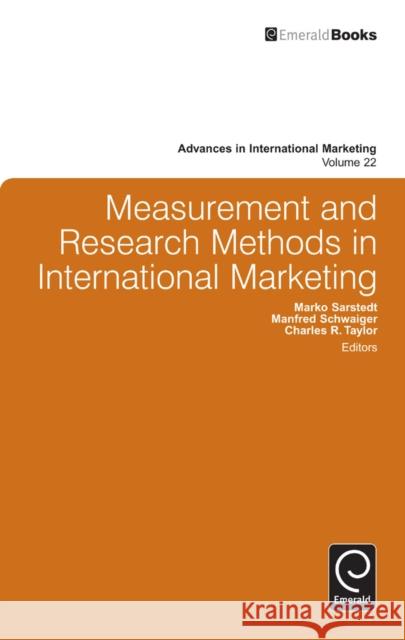 Measurement and Research Methods in International Marketing Marko Sarstedt, Manfred Schwaiger, Charles R. Taylor, Shaoming Zou 9781780520940 Emerald Publishing Limited