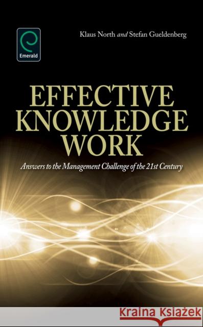 Effective Knowledge Work: Answers to the Management Challenge of the 21st Century North, Klaus 9781780521442