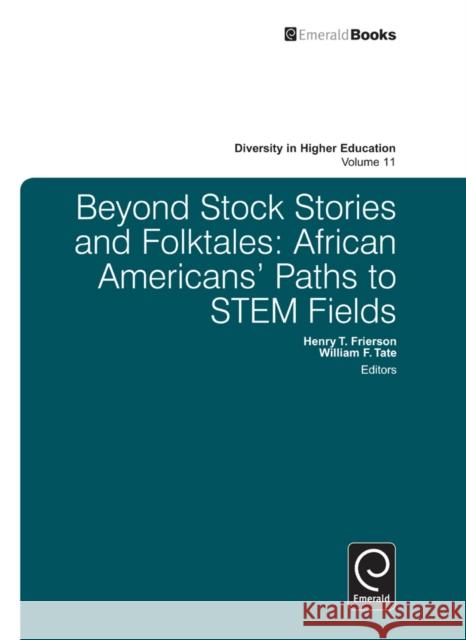 Beyond Stock Stories and Folktales: African Americans' Paths to STEM Fields Henry T. Frierson, William F. Tate, Henry T. Frierson 9781780521688