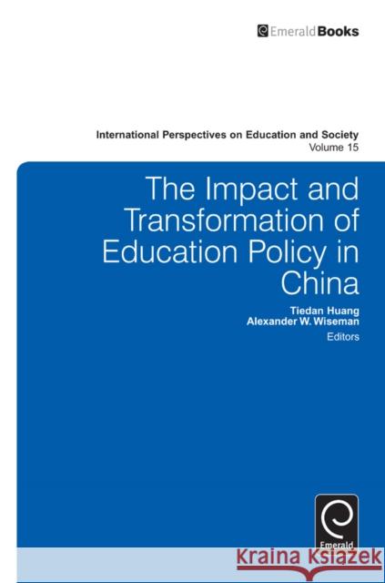 The Impact and Transformation of Education Policy in China Alexander W. Wiseman, Tiedan Huang, Alexander W. Wiseman 9781780521862