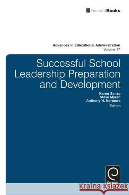 Successful School Leadership Preparation and Development Karen L. Sanzo, Steve Myran, Anthony H. Normore, Anthony H. Normore 9781780523224 Emerald Publishing Limited