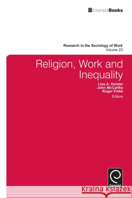 Religion, Work, and Inequality Lisa Keister, Lisa Keister 9781780523460