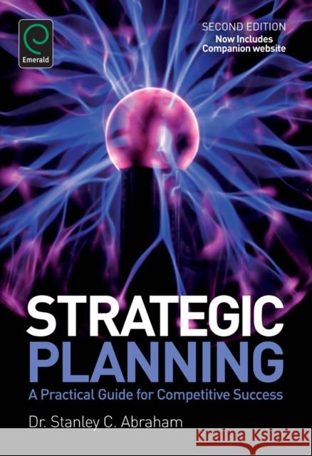 Strategic Planning: A Practical Guide for Competitive Success Abraham, Stanley Charles 9781780525204