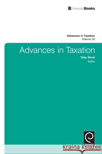 Advances in Taxation Toby Stock, Toby Stock 9781780525921 Emerald Publishing Limited