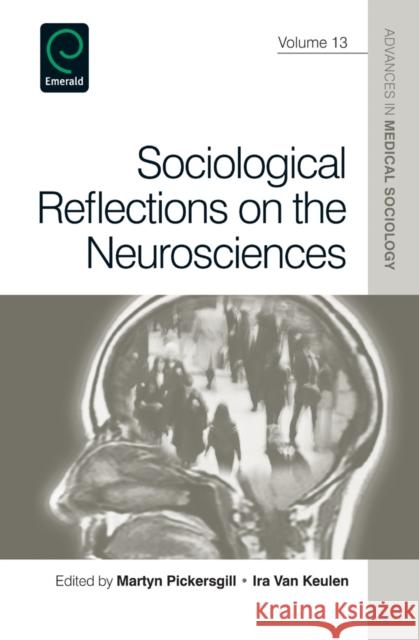 Sociological Reflections on the Neurosciences Martyn Pickersgill, Ira Van Keulen, Barbara Katz Rothman 9781780526324