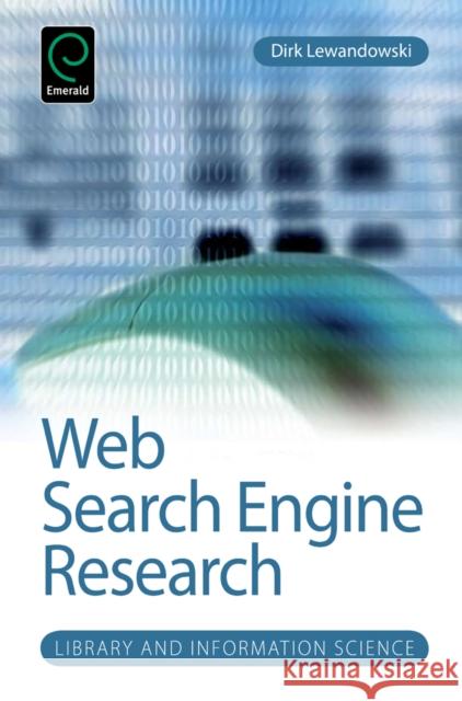 Web Search Engine Research Dirk Lewandowski, Amanda Spink 9781780526362