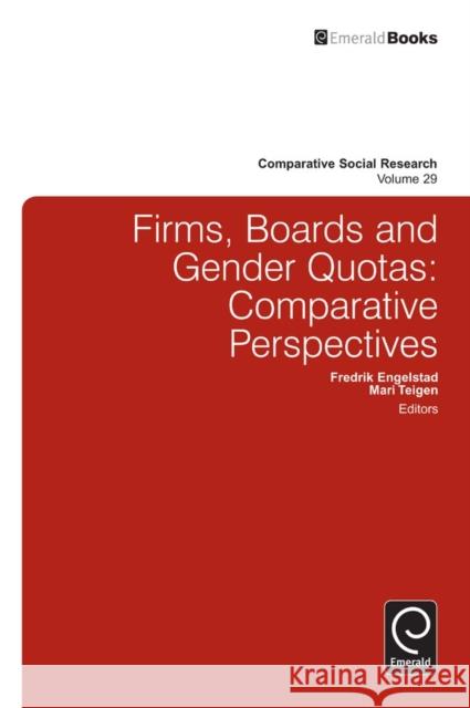 Firms, Boards and Gender Quotas: Comparative Perspectives Mari Teigen, Fredrik Engelstad, Bernard Enjolras, Karl Henrik Sivesind 9781780526720 Emerald Publishing Limited
