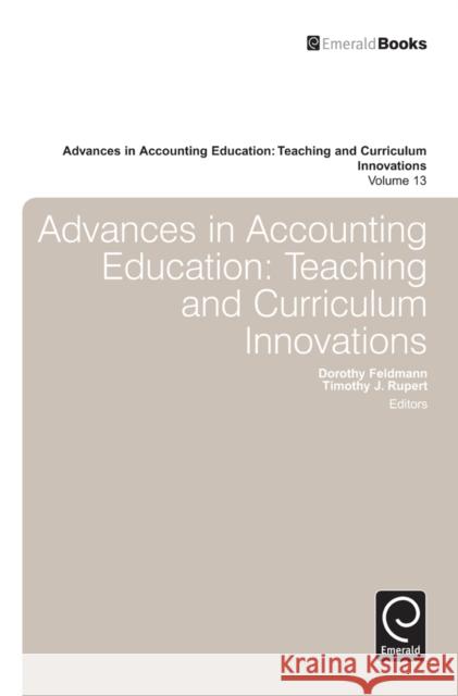 Advances in Accounting Education: Teaching and Curriculum Innovations Dorothy Feldmann, Timothy J. Rupert, Timothy J. Rupert, Dorothy Feldmann 9781780527567 Emerald Publishing Limited