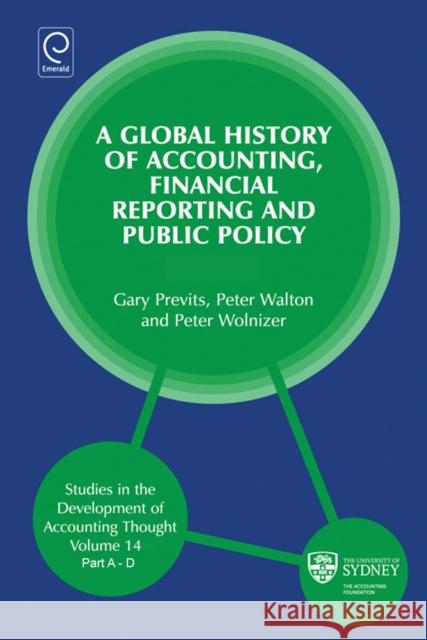 Global History of Accounting, Financial Reporting and Public Policy Gary J Previts 9781780527628