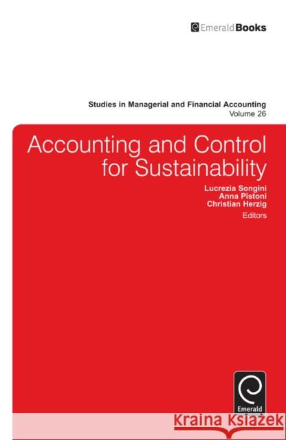 Accounting and Control for Sustainability Lucrezia Songini, Anna Pistoni, Christian Herzig 9781780527666