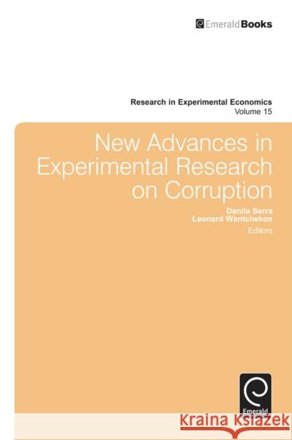 New Advances in Experimental Research on Corruption Danila Serra, Leonard Wantchekon, R. Mark Isaac, Douglas A. Norton 9781780527840