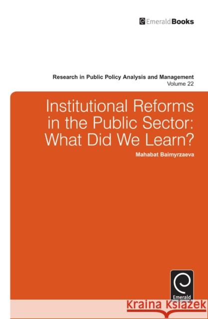 Institutional Reforms in the Public Sector: What Did We Learn? Mahabat Baimyrzaeva 9781780528687 Emerald Publishing Limited