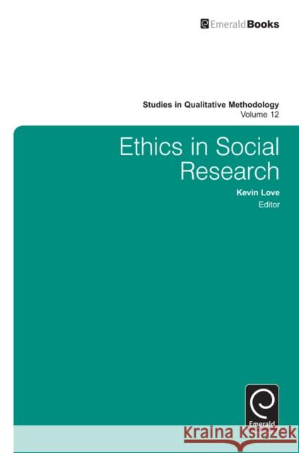 Ethics in Social Research Kevin Love, Christopher Pole 9781780528786