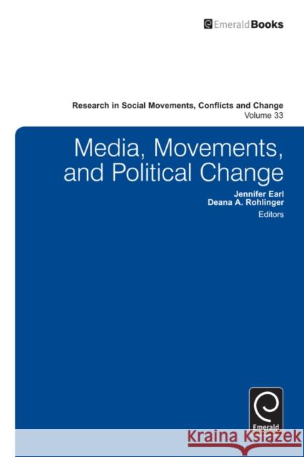 Media, Movements, and Political Change Jennifer S. Earl, Deana A. Rohlinger 9781780528809
