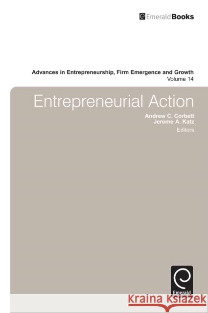 Entrepreneurial Action Andrew C. Corbett, Jerome A. Katz, Jerome A. Katz 9781780529004