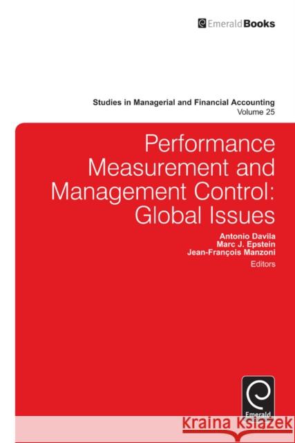 Performance Measurement and Management Control: Global Issues Antonio Davila, Marc J. Epstein, Jean-Francois Manzoni, Marc J. Epstein 9781780529103