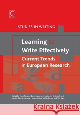 Learning to Write Effectively: Current Trends in European Research Mark Torrance 9781780529288