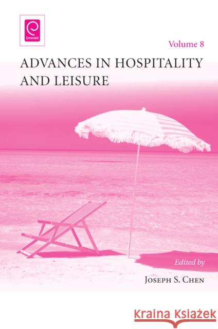 Advances in Hospitality and Leisure Joseph S. Chen, Joseph S. Chen 9781780529363 Emerald Publishing Limited