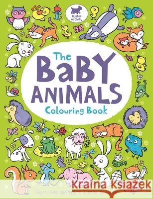 The Baby Animals Colouring Book   9781780553061 Buster Books