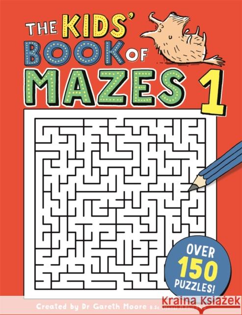 The Kids' Book of Mazes 1 Moore, Gareth, B.Sc, M.Phil, Ph.D 9781780555003 Michael O'Mara Books Ltd