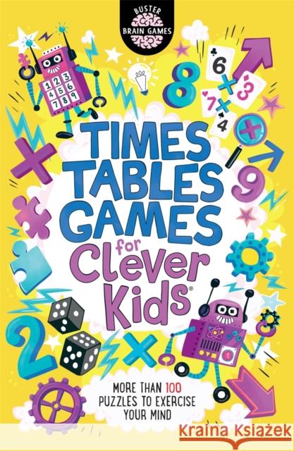 Times Tables Games for Clever Kids®: More Than 100 Puzzles to Exercise Your Mind  9781780555621 Michael O'Mara Books Ltd
