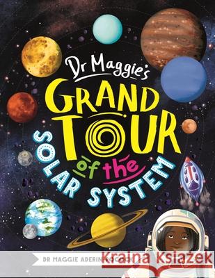 Dr Maggie's Grand Tour of the Solar System Maggie Aderin-Pocock 9781780555751 Michael O'Mara Books Ltd