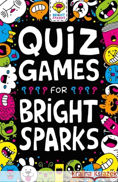 Quiz Games for Bright Sparks: Ages 7 to 9 Gareth Moore 9781780556178 Buster Books
