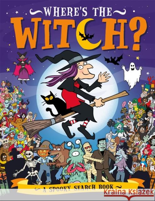 Where’s the Witch?: A Spooky Search and Find Book  9781780556451 Michael O'Mara Books Ltd