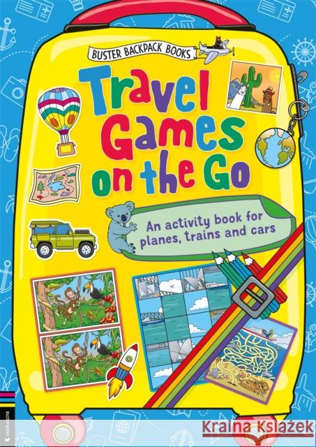 Travel Games on the Go: An Activity Book for Planes, Trains and Cars Jorge Santillan 9781780557144