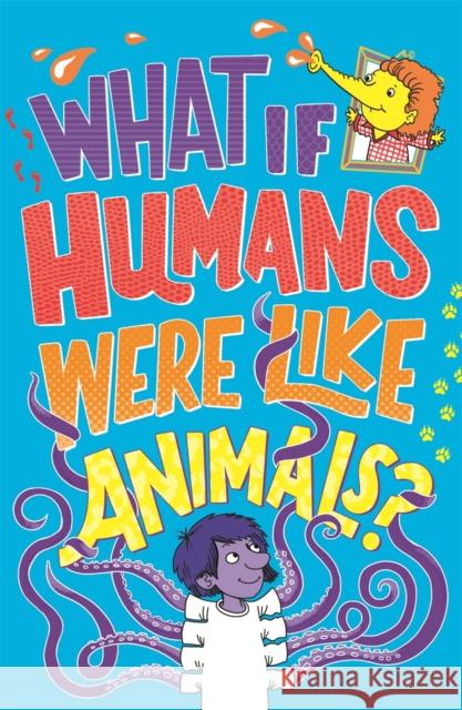 What If Humans Were Like Animals? Paul Moran 9781780557212 Michael O'Mara Books Ltd
