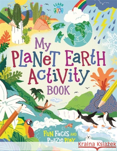 My Planet Earth Activity Book: Fun Facts and Puzzle Play Imogen Currell-Williams 9781780557373