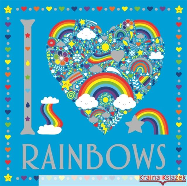 I Heart Rainbows Sarah Wade 9781780557755