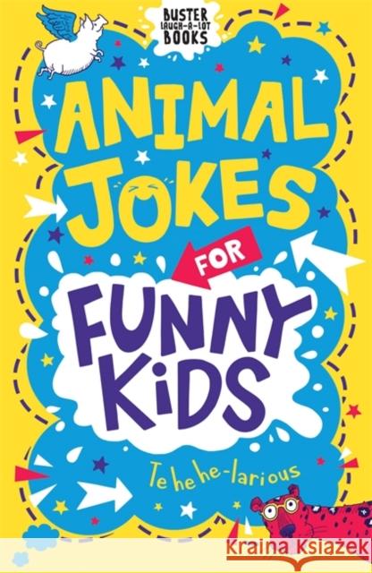 Animal Jokes for Funny Kids Josephine Southon 9781780557847