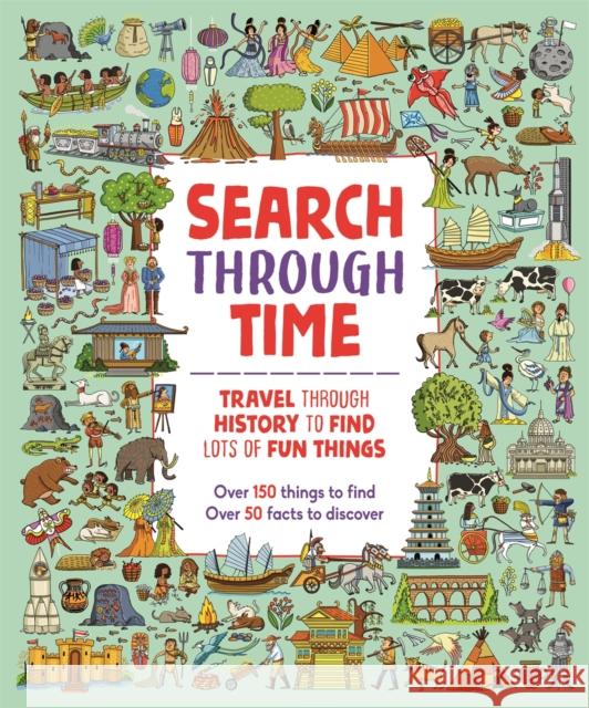 Search Through Time: Travel Through History to Find Lots of Fun Things Paula Bossio 9781780557960 Michael O'Mara Books Ltd