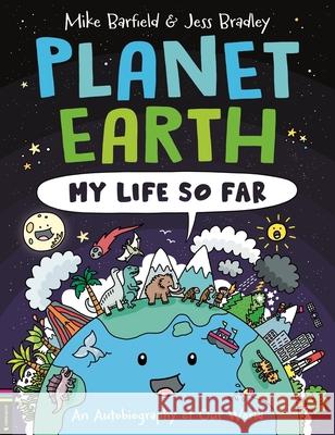 Planet Earth: My Life So Far: An Autobiography of Our World Mike Barfield 9781780559179